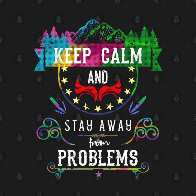 Keep Calm and Stay Away from Problems Vintage RC02 by HCreatives