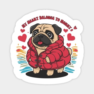 My heart belongs to mommy. Mother's day pug dog gift Magnet