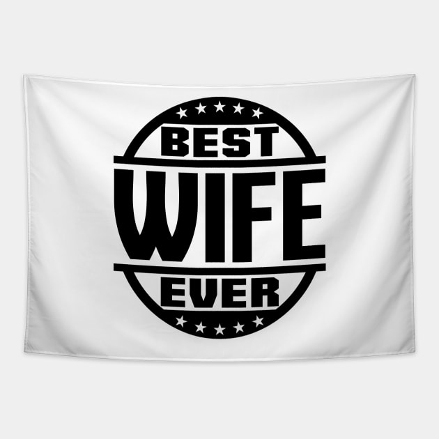 Best Wife Ever Tapestry by colorsplash