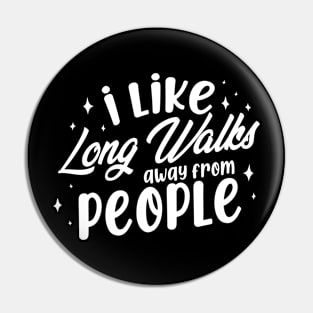 I Like Long Walks Away From People Introvert Pin