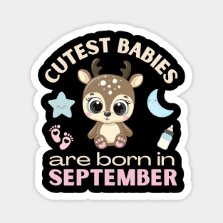 Cutest babies are born in September for September birhday girl womens cute deer Magnet