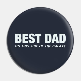 Best Dad On This Side of the Galaxy Pin