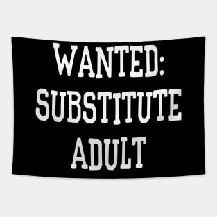 Wanted: Substitute Adult Funny Tapestry