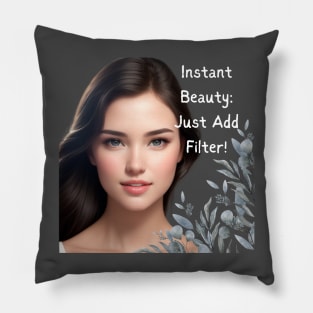 Instant Beauty: just add filter! Pillow