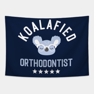 Koalafied Orthodontist - Funny Gift Idea for Orthodontists Tapestry