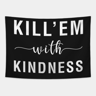 Kill'em With Kindness Tapestry