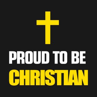 Proud To Be Christian T-Shirt