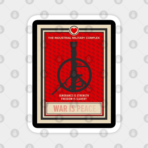 War Is Peace: George Orwell Tribute - Artistic Statement Against Media Manipulation and Militarization Magnet by Boogosh