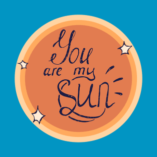 You are my Sun T-Shirt