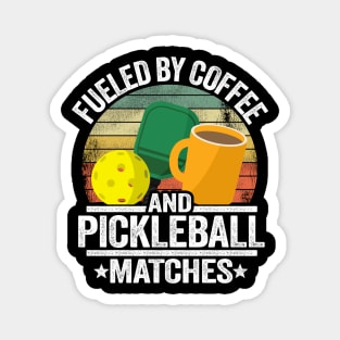 Fueled By Coffee And Pickleball Matches Funny Pickleball Magnet