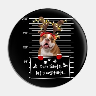 Old English Bulldog Dear Santa Let's Negotiate Christmas Pin