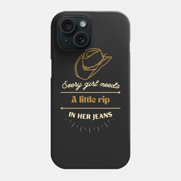 Every Girl Needs A Little Rip In Her Jeans Phone Case by Novelty-art