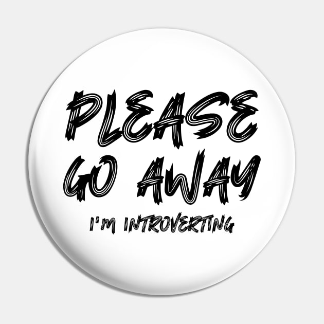 Please go away I'm introverting Pin by colorsplash