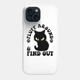 Fluff Around And Find Out Funny Cat Adult Humor Phone Case