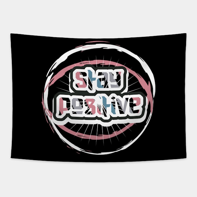 Stay Positive Motivational And Inspirational Quotes Tapestry by T-Shirt Attires