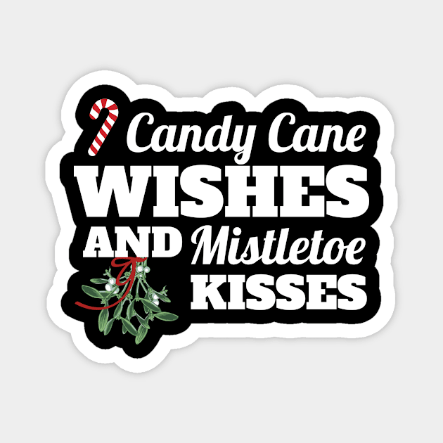 Candy Cane Wishes and Mistletoe Kisses Christmas Gift Magnet by Tracy