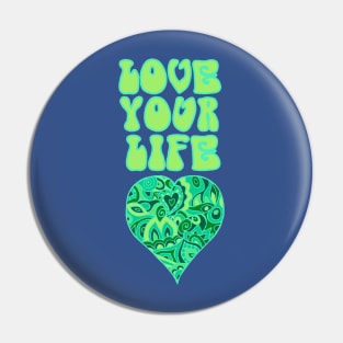 Love Your Life Inspirational Design Pin