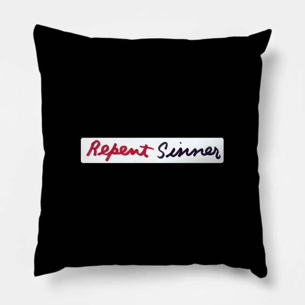 Repent Sinner Pillow by drumweaver