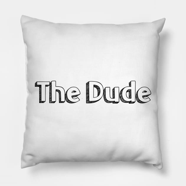 The Dude // Typography Design Pillow by Aqumoet