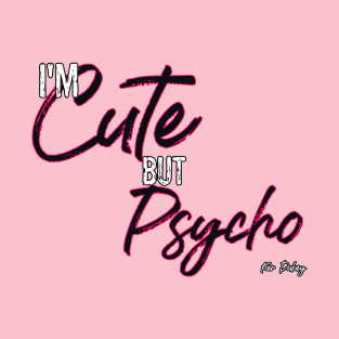 Cute by Psycho T-Shirt