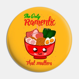 The Only Ramentic That Matters Funny Ramen Noodles Pun Pin