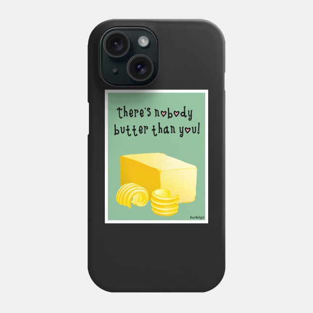 Nobody butter than you Phone Case by RobotUnicorn333