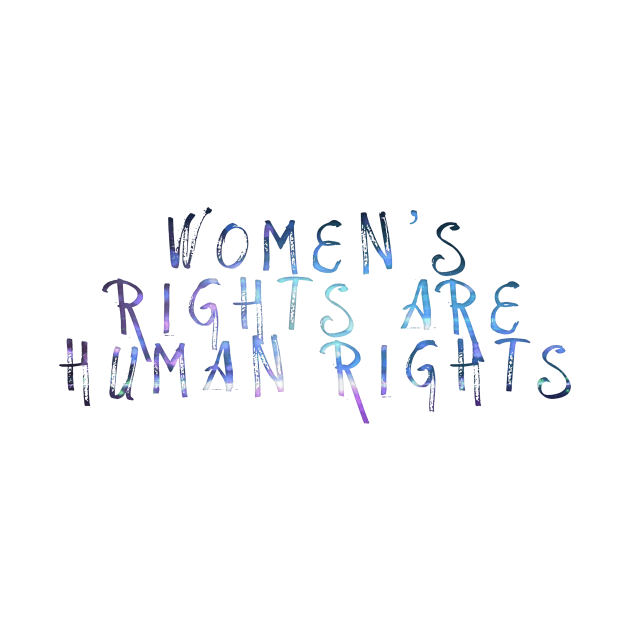 Womens Rights Are Human Rights by HappyInk