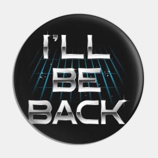 I'll Be Back Pin