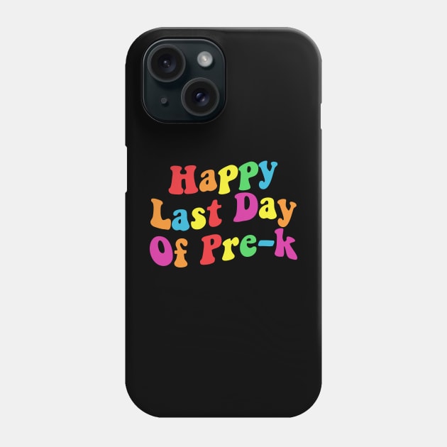 Happy Last Day Of Pre-K Teacher Student Phone Case by Giftyshoop