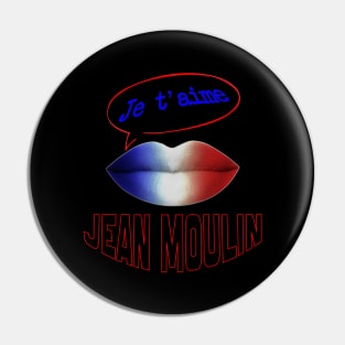 FRENCH KISS JE T'AIME JEAN MOULIN Pin