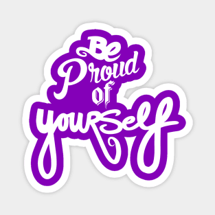 Be Proud Of YourSELF Magnet