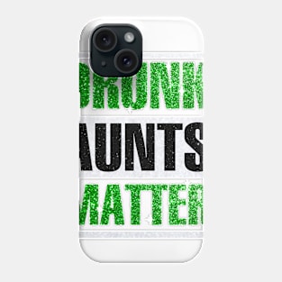 Drunk Aunts Matter Phone Case