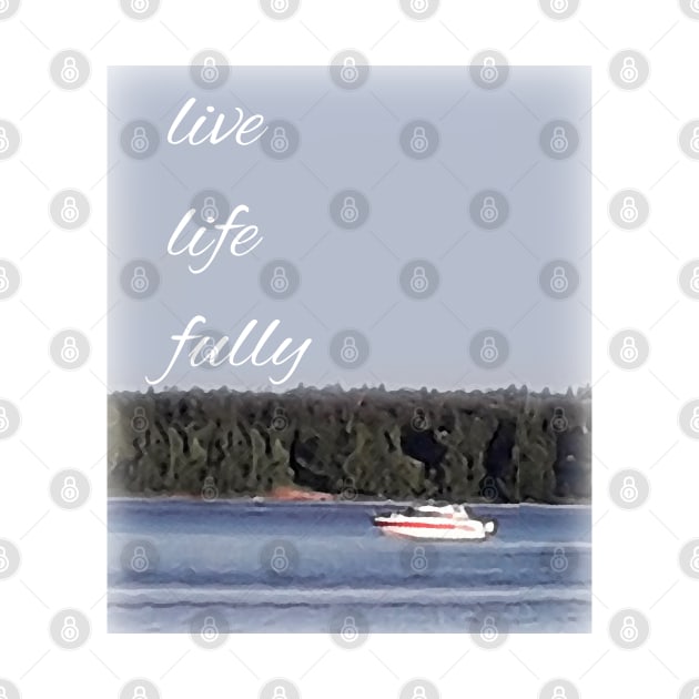 Live Life Fully by SafSafStore