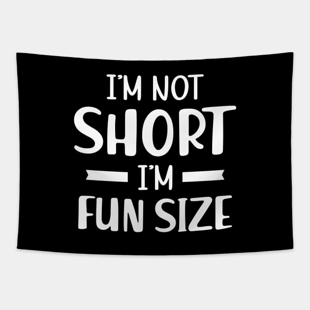 Short Person - I'm not short I'm fun size Tapestry by KC Happy Shop