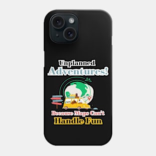 Unplanned Adventure Phone Case