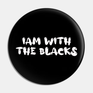 I am with the blacks Pin