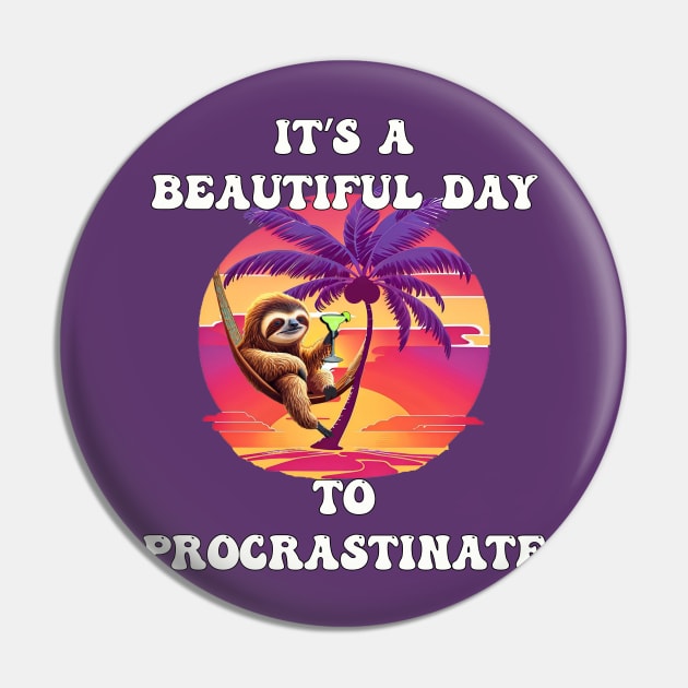 It's A Beautiful Day To Procrastinate Funny Sloth Pin by tamdevo1