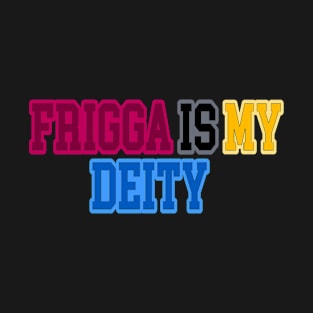 Frigga is my Deity T-Shirt