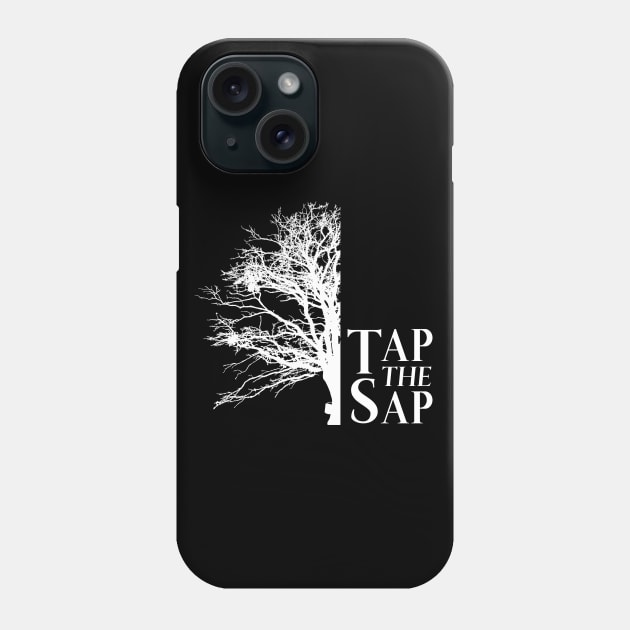 Tap The Sap for Maple Syrup Phone Case by BirdsEyeWorks