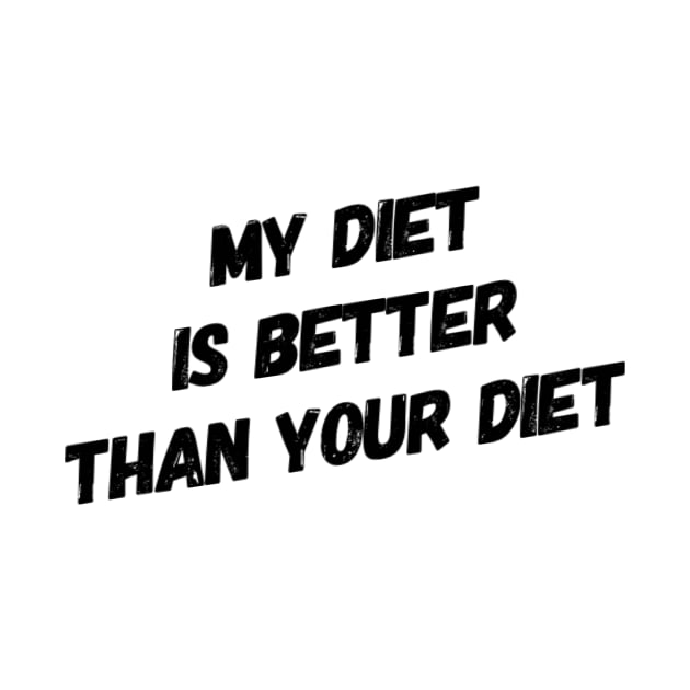 My Diet Is Better Than Your Diet (Sloped) by veegue-vegan-clothing