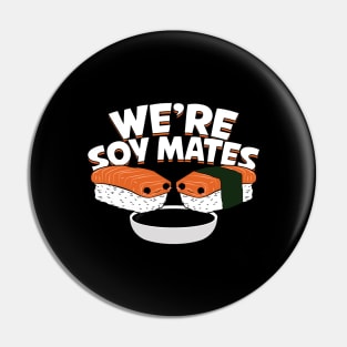 We're Soy Mates Sushi Lover Gift Pin