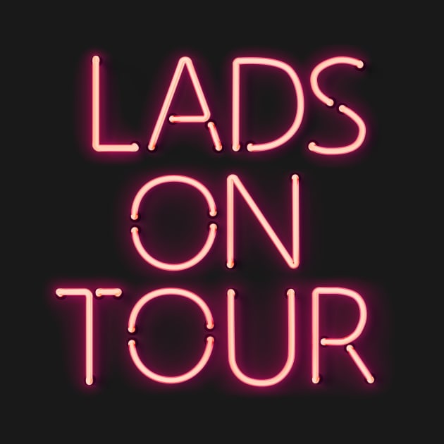 Lads on Tour in Glowing Pink Neon Text by wholelotofneon