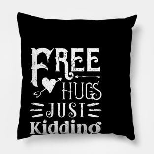 Funny Free Hugs Just Kidding Don't Touch Me Gifts Pillow