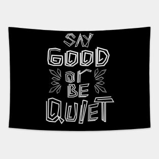 Say Good Or Be Quiet Be Kind Always Tapestry