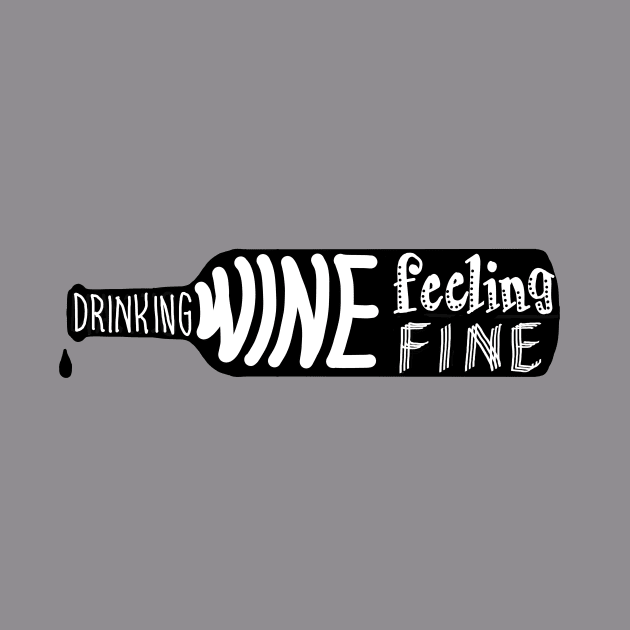 Drinking wine Feeling fine by daisydebby