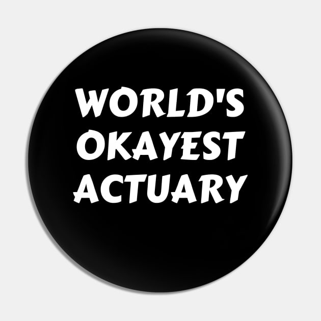 Worlds okayest actuary Pin by Word and Saying