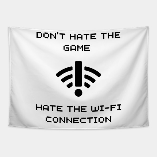 DONT HATE THE GAME, HATE THE WIFI CONNECTION WHITE Tapestry by NatashaCuteShop