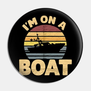 I'm on a Boat Pin