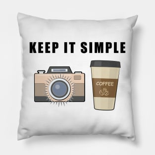 Keep It Simple - Coffee and Photography Pillow