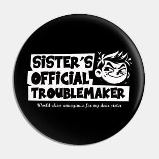 Official Sister's Troublemaker - Annoying Brother Pin